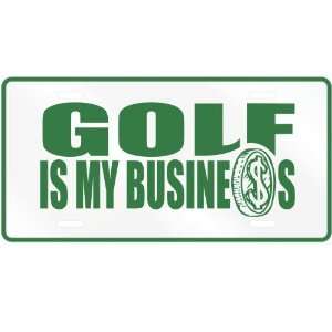  NEW  GOLF , IS MY BUSINESS  LICENSE PLATE SIGN SPORTS 