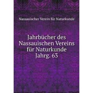   Naturkunde. Jahrg. 63 Nassauischer Verein fÃ¼r Naturkunde Books