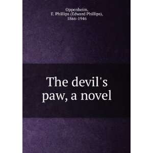 The devils paw, a novel. E. Phillips Oppenheim Books