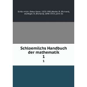  Schloemilchs Handbuch der mathematik. 1 Oskar Xaver, 1823 