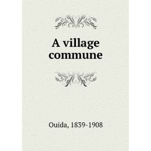  A village commune 1839 1908 Ouida Books