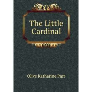  The little cardinal, Olive Katharine Parr Books