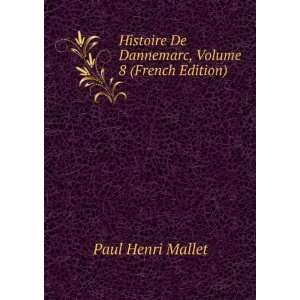   De Dannemarc, Volume 8 (French Edition) Paul Henri Mallet Books