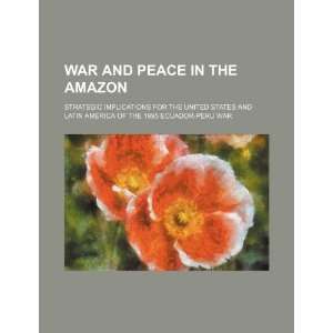   of the 1995 Ecuador Peru war (9781234163945) U.S. Government Books