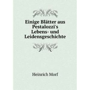   aus Pestalozzis Lebens  und Leidensgeschichte Heinrich Morf Books