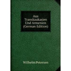   Transkaukasien Und Armenien (German Edition) Wilhelm Petersen Books
