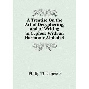   Writing in Cypher With an Harmonic Alphabet Philip Thicknesse Books