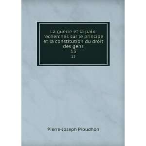   la constitution du droit des gens. 13 Pierre Joseph Proudhon Books