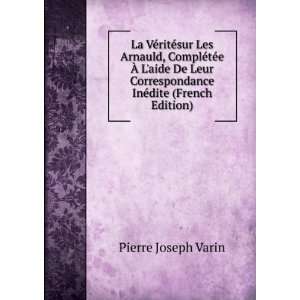   Correspondance InÃ©dite (French Edition) Pierre Joseph Varin Books