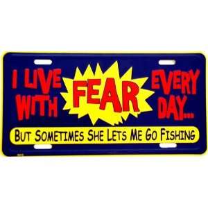   Live With Fear   Sometimes she lets me go fishing License Plates