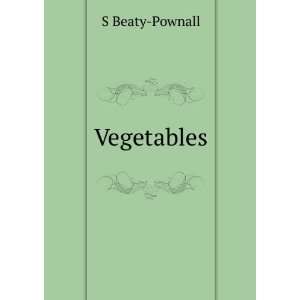 Vegetables S Beaty Pownall  Books