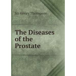  The Diseases of the Prostate Sir Henry Thompson Books
