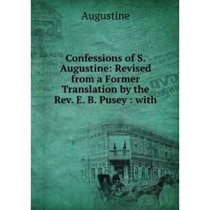   Former Translation by the Rev. E. B. Pusey  with . Augustine Books