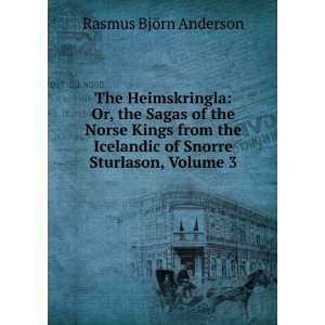   of Snorre Sturlason, Volume 3 Rasmus BjÃ¶rn Anderson Books