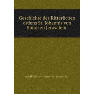   von Spital zu Jerusalem . Adolf Wilhelm Ernst von Winterfeld Books
