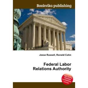    Federal Labor Relations Authority Ronald Cohn Jesse Russell Books