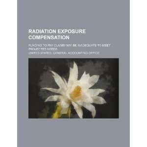  Radiation exposure compensation funding to pay claims may 