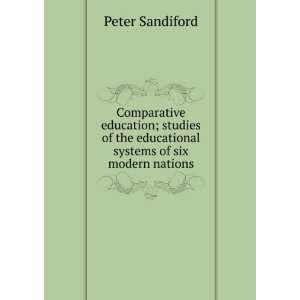   the educational systems of six modern nations Peter Sandiford Books