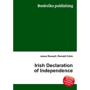    Irish Declaration of Independence Ronald Cohn Jesse Russell Books