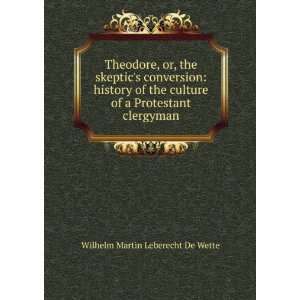 Theodore, or, the skeptics conversion history of the culture of a 