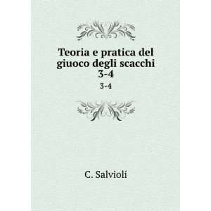    Teoria e pratica del giuoco degli scacchi. 3 4 C. Salvioli Books