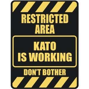   RESTRICTED AREA KATO IS WORKING  PARKING SIGN