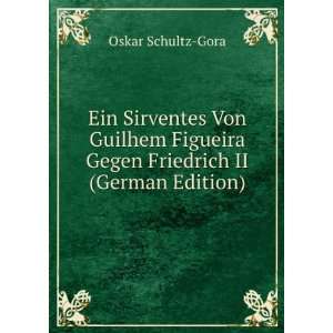   Gegen Friedrich II (German Edition) Oskar Schultz Gora Books