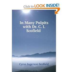   Many Pulpits with Dr. C. I. Scofield . Cyrus Ingerson Scofield Books