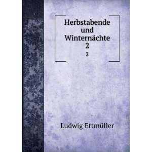    Herbstabende und WinternÃ¤chte Ludwig EttmÃ¼ller Books