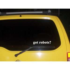  got robots? Funny decal sticker Brand New Everything 