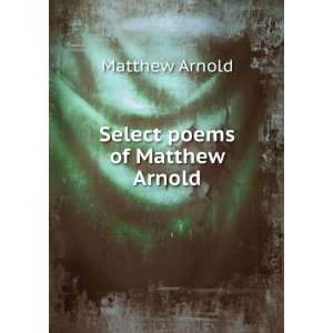  Select poems of Matthew Arnold Matthew Arnold Books