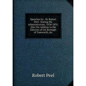  Speeches by the Right Honourable Sir Robert Peel, bart. M 