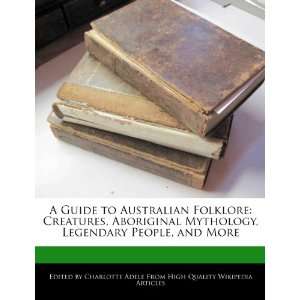  A Guide to Australian Folklore Creatures, Aboriginal Mythology 