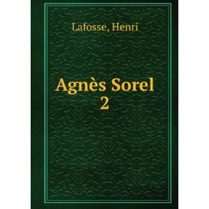  AgnÃ¨s Sorel. 2 Henri Lafosse Books