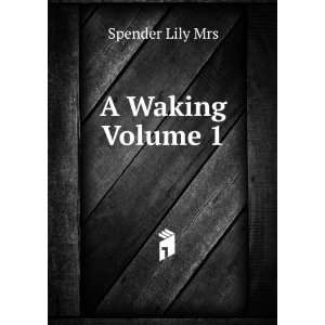  A Waking Volume 1 Spender Lily Mrs Books