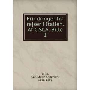   . Af C.St.A. Bille. 1 Carl Steen Andersen, 1828 1898 Bille Books