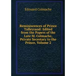 Reminiscences of Prince Talleyrand Edited from the Papers of the Late 