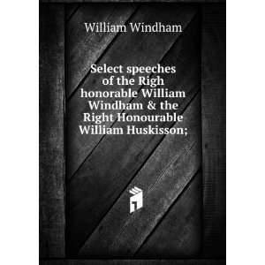   & the Right Honourable William Huskisson; William Windham Books