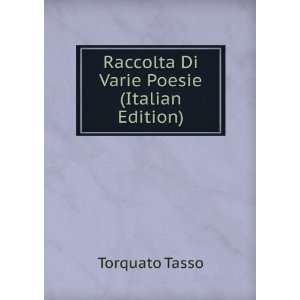  Raccolta Di Varie Poesie (Italian Edition) Torquato Tasso Books