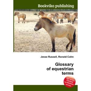  Glossary of equestrian terms Ronald Cohn Jesse Russell 