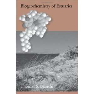    Biogeochemistry of Estuaries [Hardcover] Thomas S. Bianchi Books