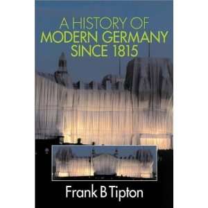   of Modern Germany since 1815 [Paperback] Frank B. Tipton Books