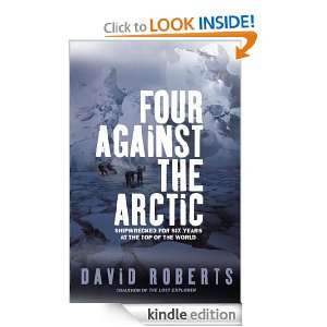 Four Against the Arctic Shipwrecked for Six Years at the Top of the 