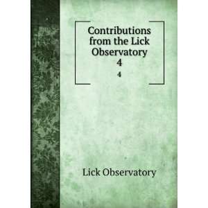  Contributions from the Lick Observatory. 4 Lick 
