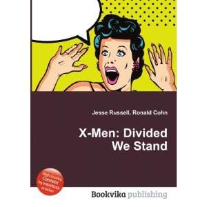  X Men Divided We Stand Ronald Cohn Jesse Russell Books