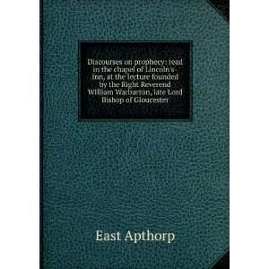   William Warburton, late Lord Bishop of Gloucester East Apthorp Books