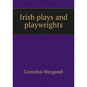  Irish plays and playwrights Cornelius Weygandt Books