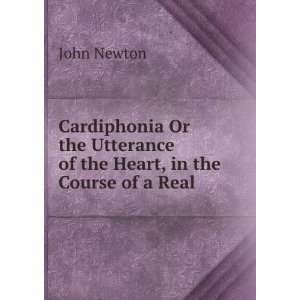 Cardiphonia Or the Utterance of the Heart, in the Course of a Real 