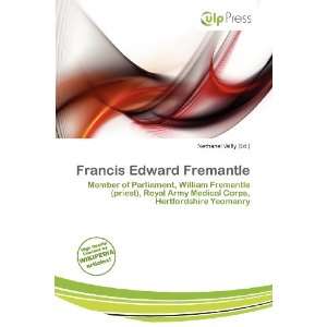    Francis Edward Fremantle (9786200853486) Nethanel Willy Books