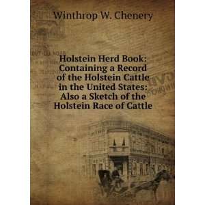   Sketch of the Holstein Race of Cattle Winthrop W. Chenery Books